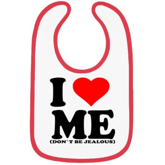 I Love Me Don t be jealous Bibs