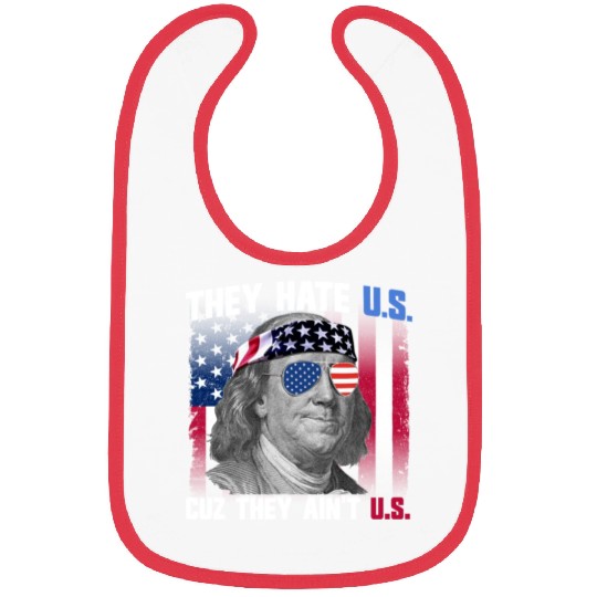 They Hate US Cuz They Ain't US Ben Franklin Bibs