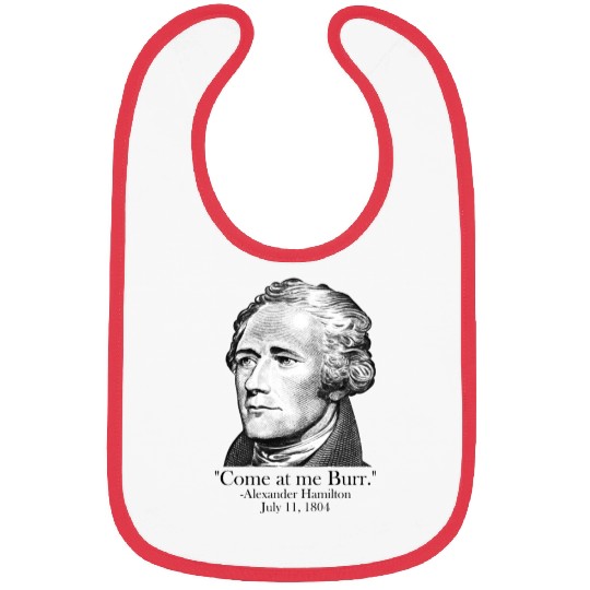 Come At Me Burr AP US History Alexander Hamilton Bibs