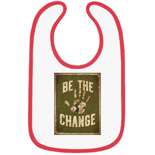 Be the Change - Inspirational & Motivational Quote Bibs