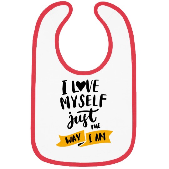 I love myself just the way iam Bibs