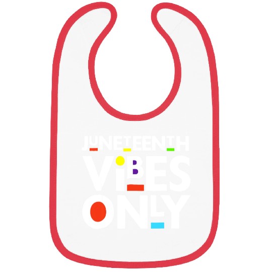 Juneteenth Black Freedom Juneteenth Vibes Only Bibs