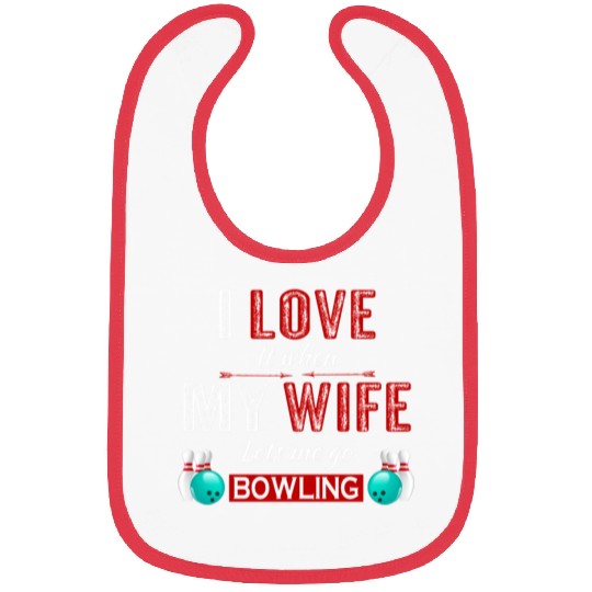 I love it when my wife lets me go bowling Bibs