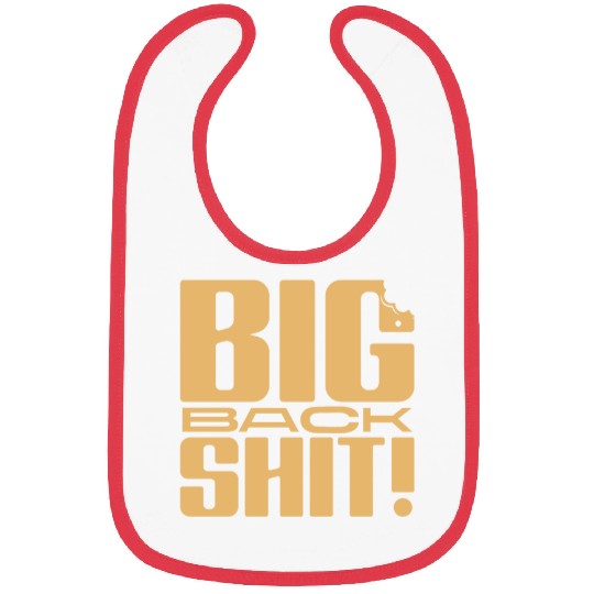 Big Back Shit! Bibs