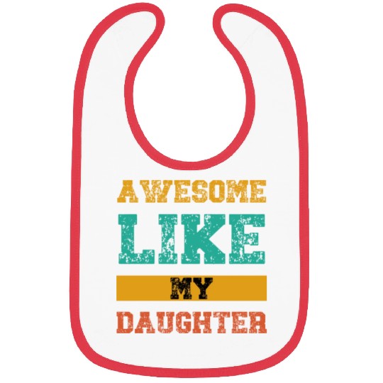Awesome Like My Daughter Bibs