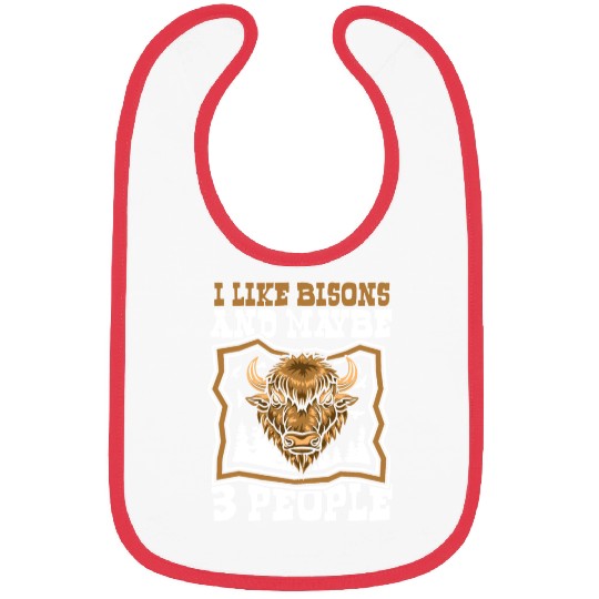 I Like Bisons And Maybe 3 People Buffalo Bovinae Bibs