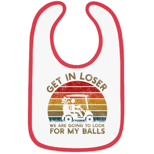 Get In Loser Look For My Golf Ball Golf Cart Bibs