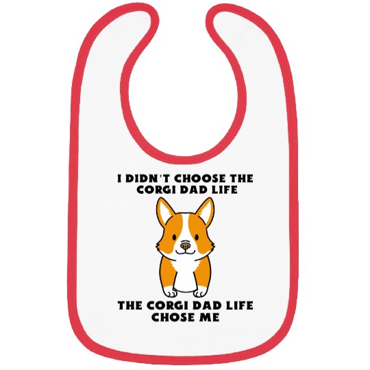 I Didn't Choose The Corgi Dad Life Bibs
