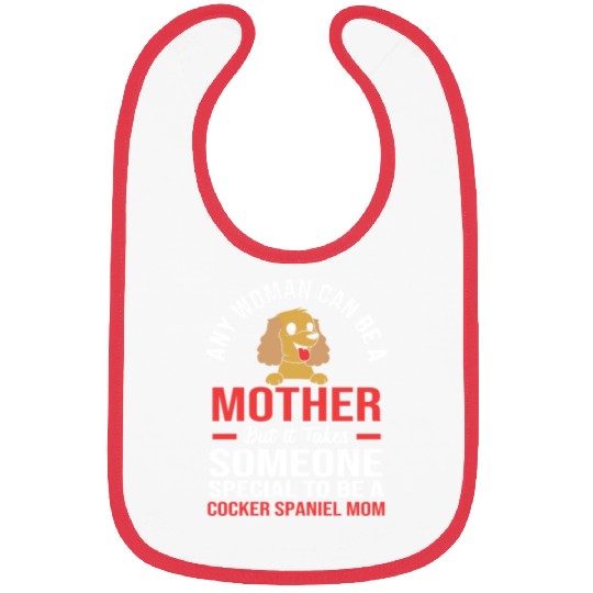 Funny Cocker Spaniel Mom Any Woman Can Be a Mother Bibs