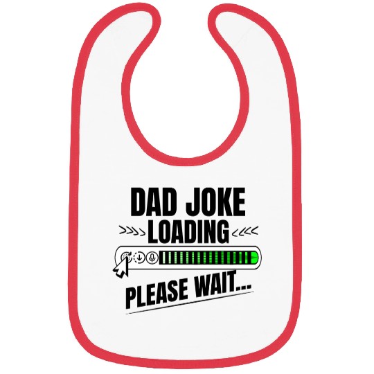 Dad joke loading please wait papa present idea Bibs