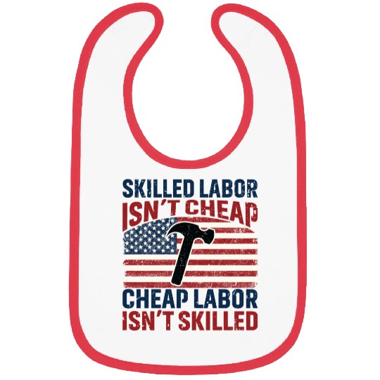 Skilled Labor Isn't Cheap Labor Day Bibs