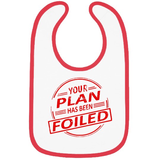 Your Plan Has Been Foiled Bibs