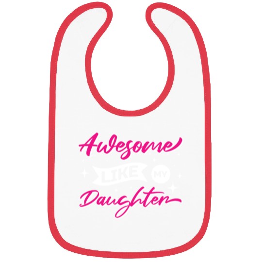 Father's Day Gift "Awesome Like My Daughter" Bibs