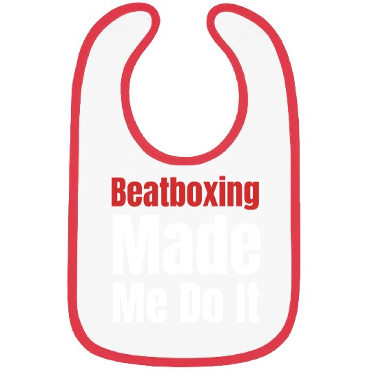 Beatboxing Made Me Do It Funny Drummer Hiphop Bibs