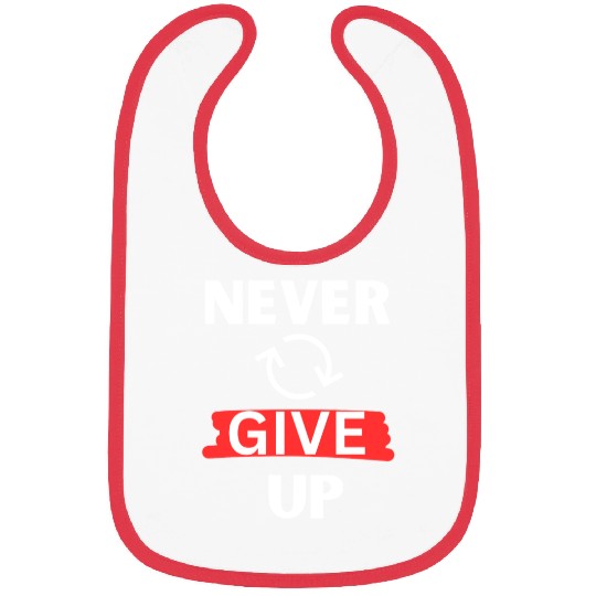 "Never Give Up" Motivational design Bibs