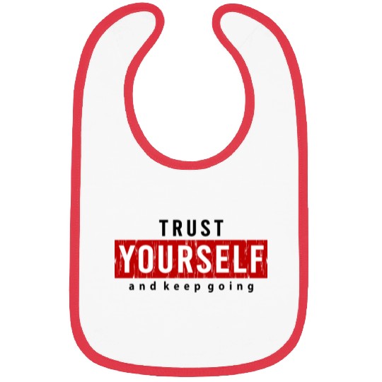 Trust Yourself And Keep Going Motivated Bibs