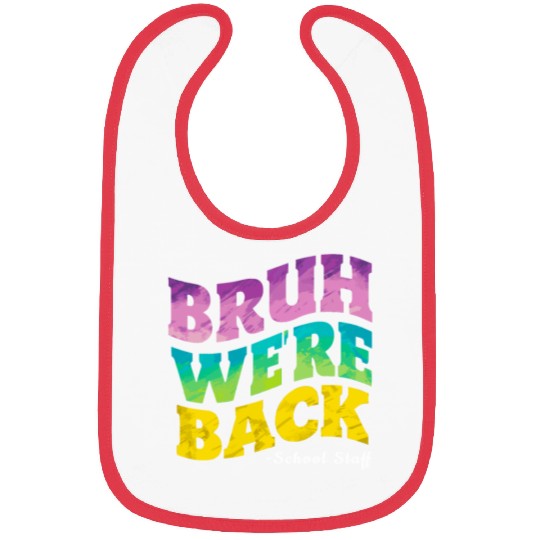 Bruh We're Back - Funny Colorful School Staff Shir Bibs