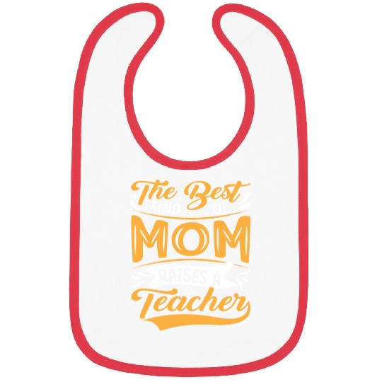 The Best Kind of MOM Raises a Teacher Orange color Bibs