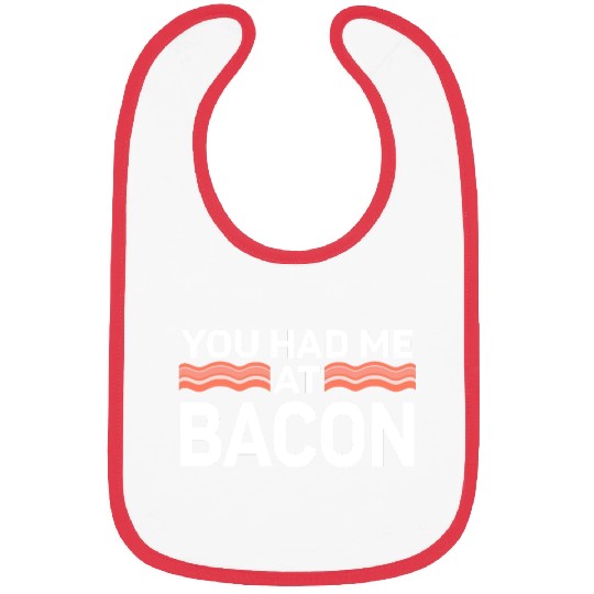 You Had Me At Bacon Bibs