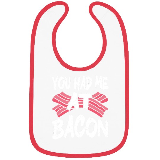 You Had Me At Bacon Bibs