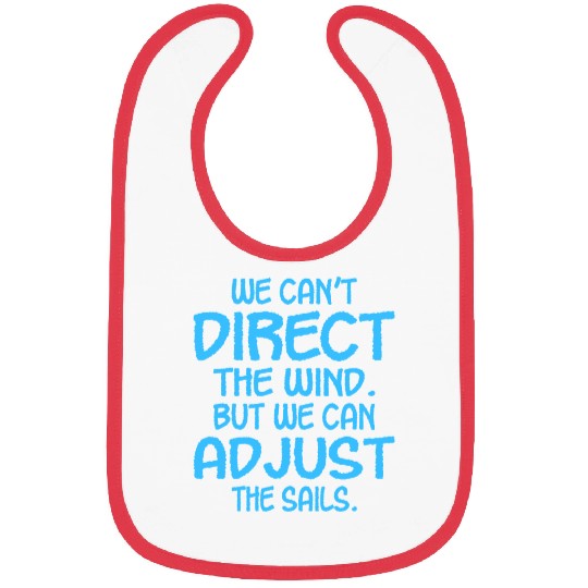 We Cant Direct The Wind Adjust The Sails Bibs