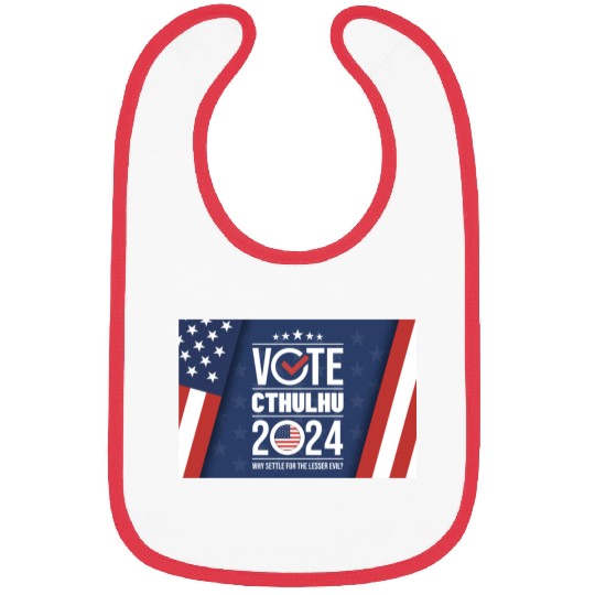 Vote Cthulhu 2024 - Why Settle for the lesser evil Bibs