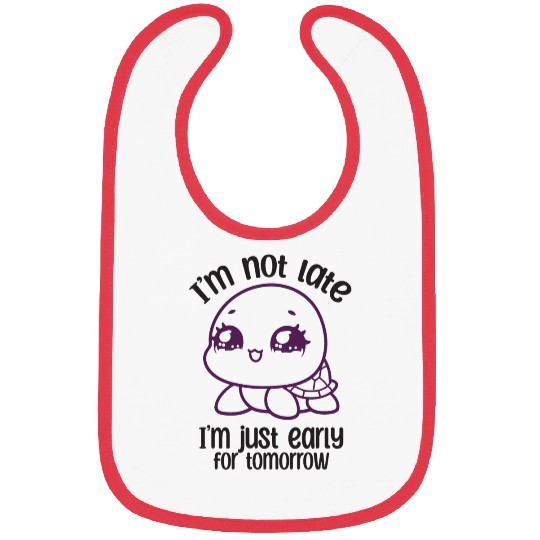 I'm Not Late I'm Just Early For Tomorrow Turtle Bibs