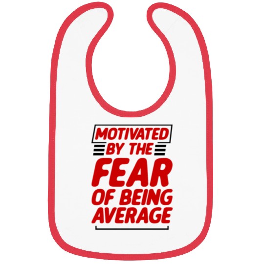 Motivated By The Fear Of Being Average 2 Bibs