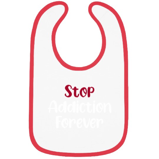 Stop Addiction Forever Overdose Sobriety Stigma Bibs