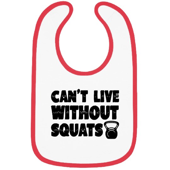 Can’t Live Without Squats 4 Bibs