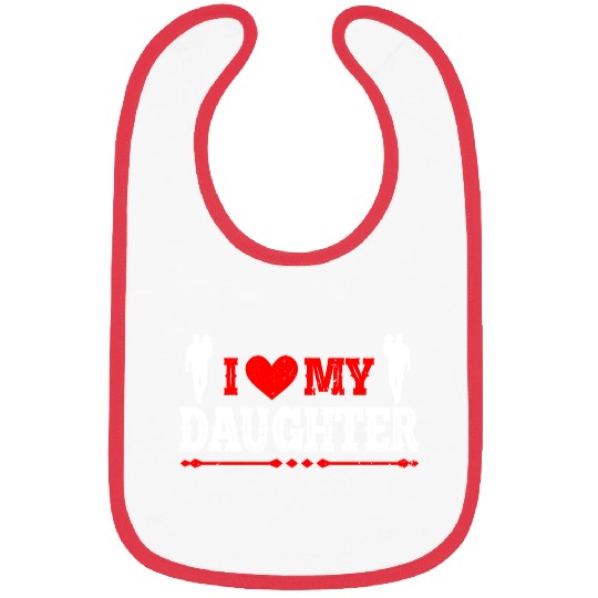 I Love My Daughter to Dad Funny Father's Day Daddy Bibs