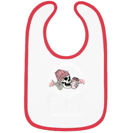 I Like Murder Shows Comfy Clothes And 3 People Hal Bibs