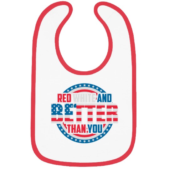 Red White And Better Than You Patriotic Pride Bibs