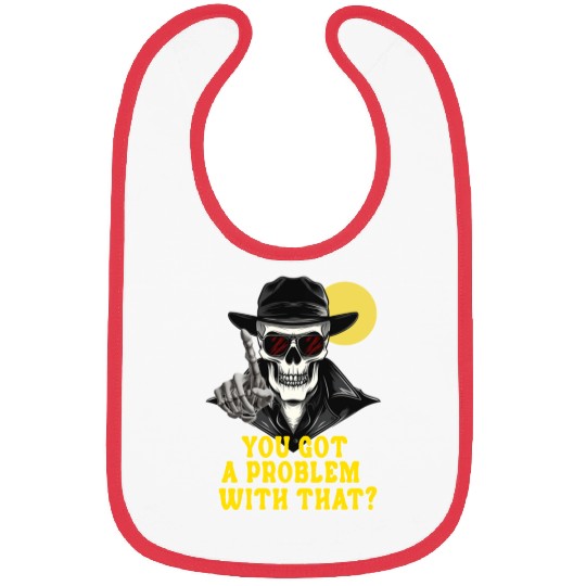 You Got A Problem With That Halloween Bibs