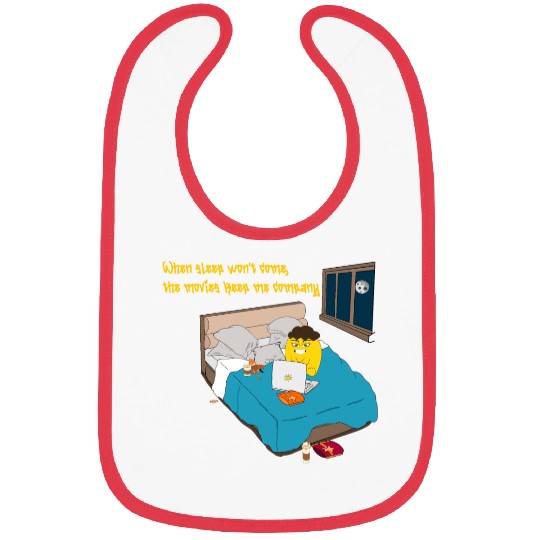 When sleep won t come the movies keep me company Bibs