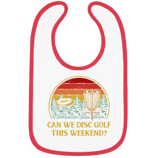 Can We Disc Golf On Weekend Funny Golfer Humor Gol Bibs