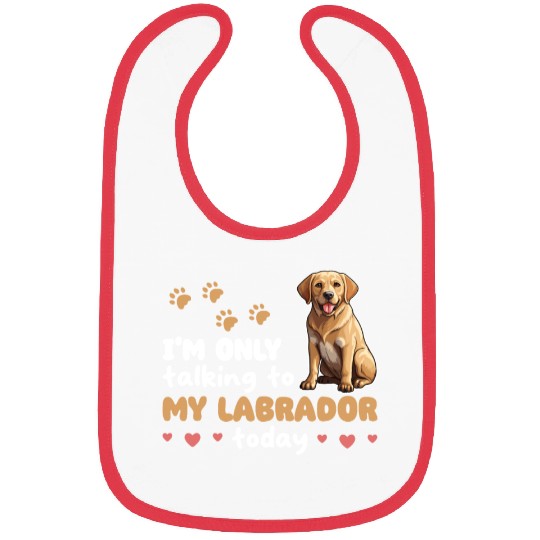 I'm Only Talking To My Labrador Today Bibs