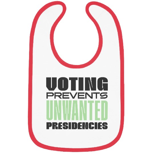Voting Prevents Unwanted Presidencies US Election Bibs
