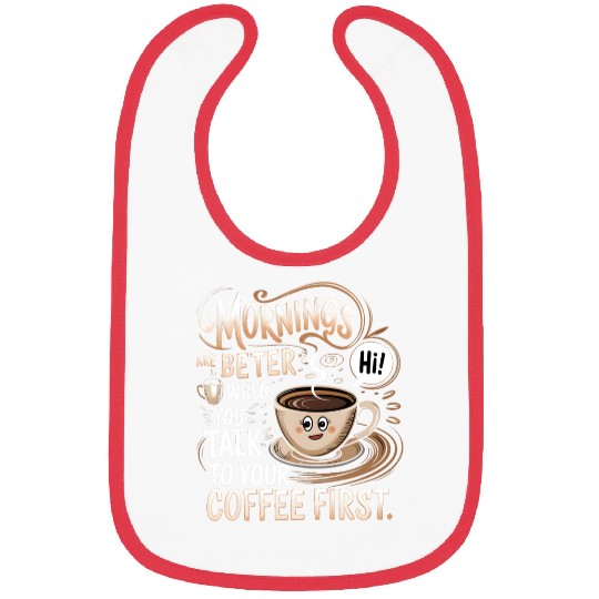 Talk To Your Coffee First Bibs