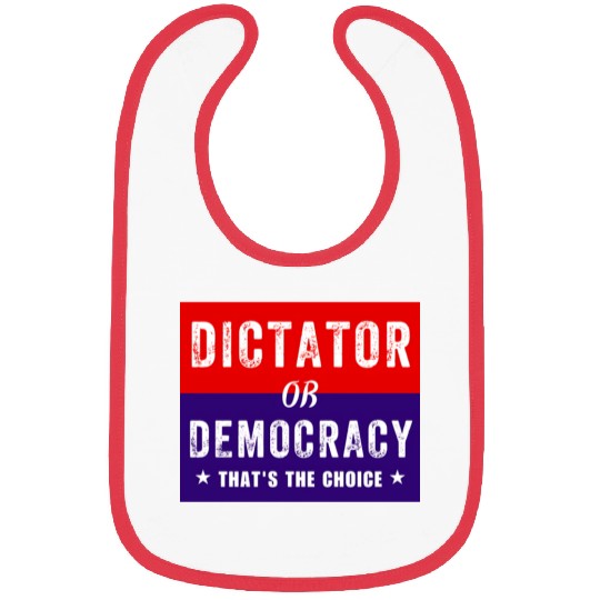 Dictator or Democracy That's The Choice Bibs