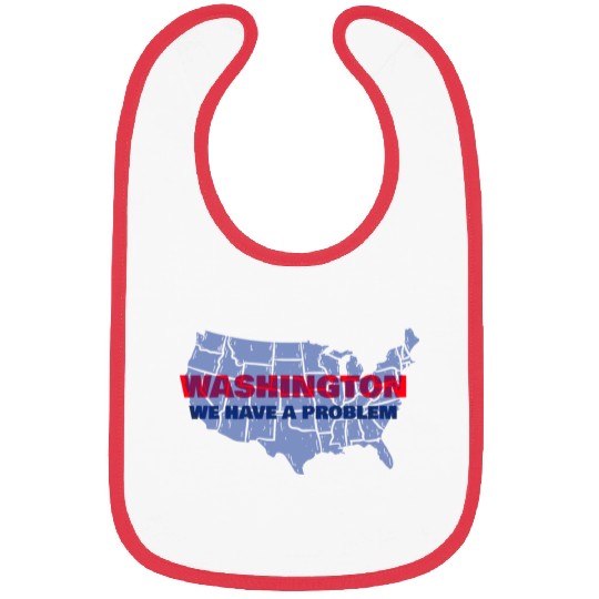 Washington We Have A Problem Bibs
