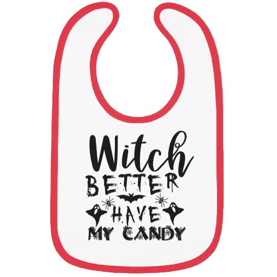 Witch better have my candy Bibs