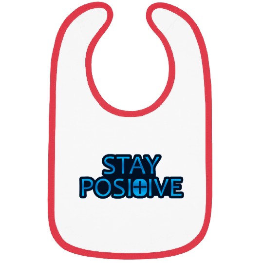 Stay Positive - Uplifting and Motivational Design Bibs