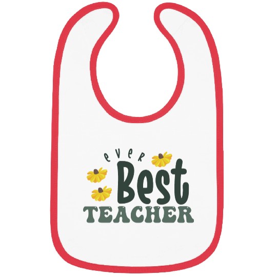 best teacher ever Bibs