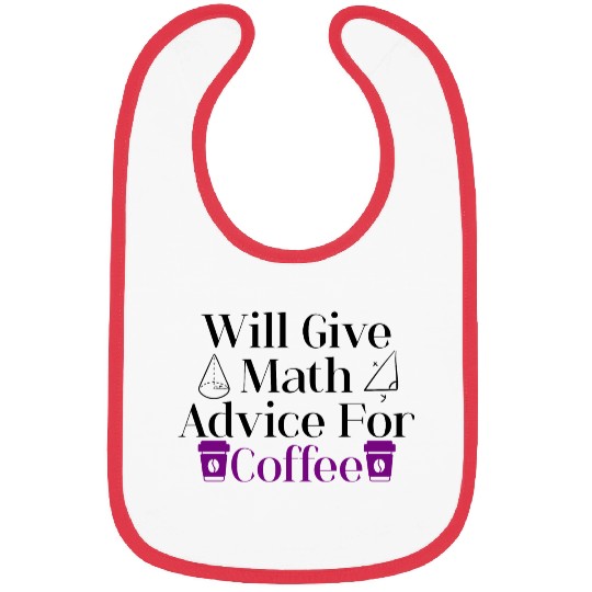 Will Give Math Advice For Coffee 3 Bibs