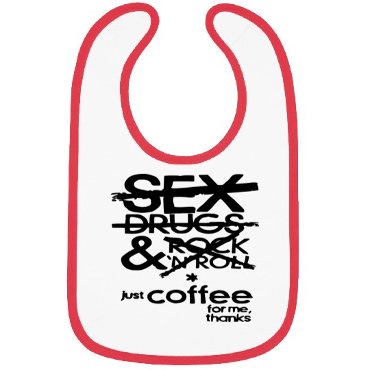 sx Drugs Rock & Roll Coffee LIKE US ON FB # Bibs