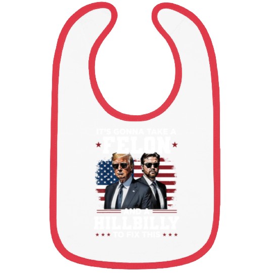 Trump Vance It's Gonna Take A Felon A Hillbilly Bibs
