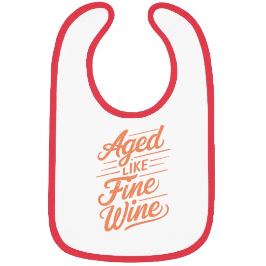 Aged Like Fine Wine Birthday Getting Older Wisdom Bibs
