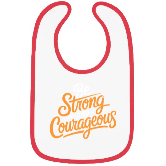 "Be Strong and Courageous" Motivational Typography Bibs