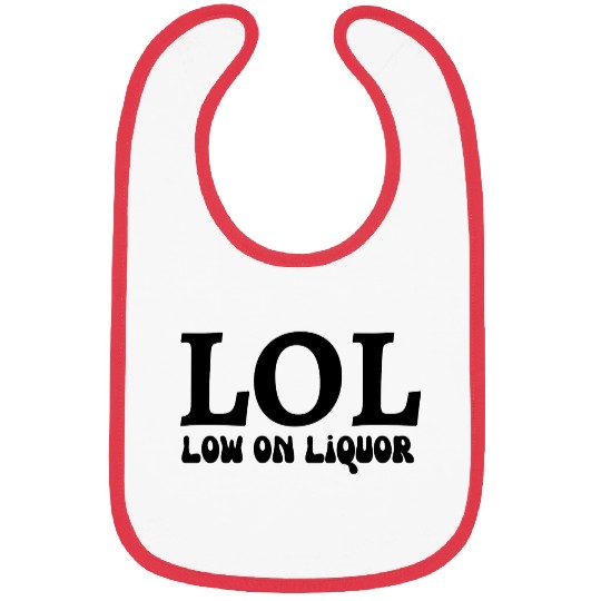 LOL - low on liquor Bibs